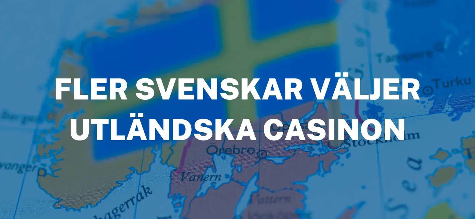 Fler och fler svenska spelare går över till utländska spelbolag